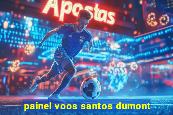 painel voos santos dumont